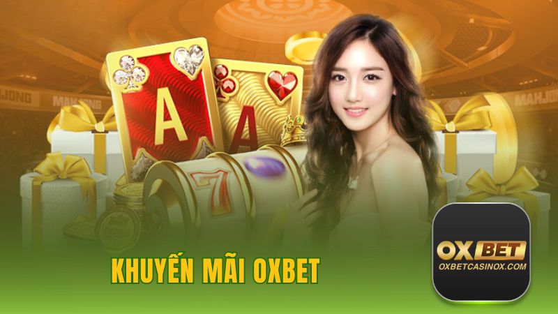 Khuyến Mãi OXBET - Chơi Càng Lớn Nhận Thưởng Càng Khủng