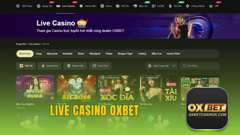 Live Casino Oxbet: Nơi Các Cược Thủ Thỏa Mãn Đam Mê 